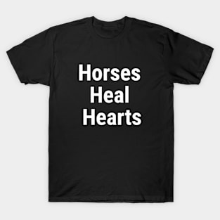 Horses Heal Hearts White T-Shirt